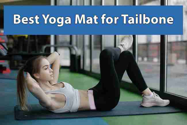 Best Yoga Mat for Tailbone (2022 Picks)