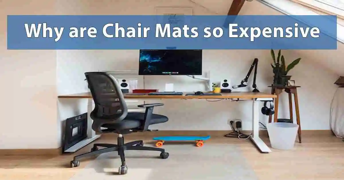 Why are Chair Mats so Expensive