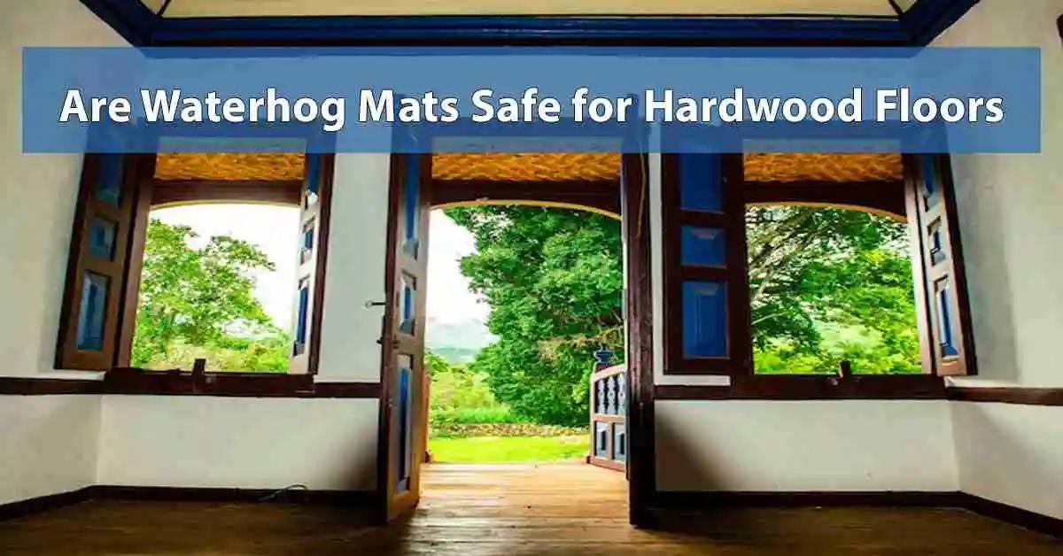 Are Waterhog Mats Safe for Hardwood Floors