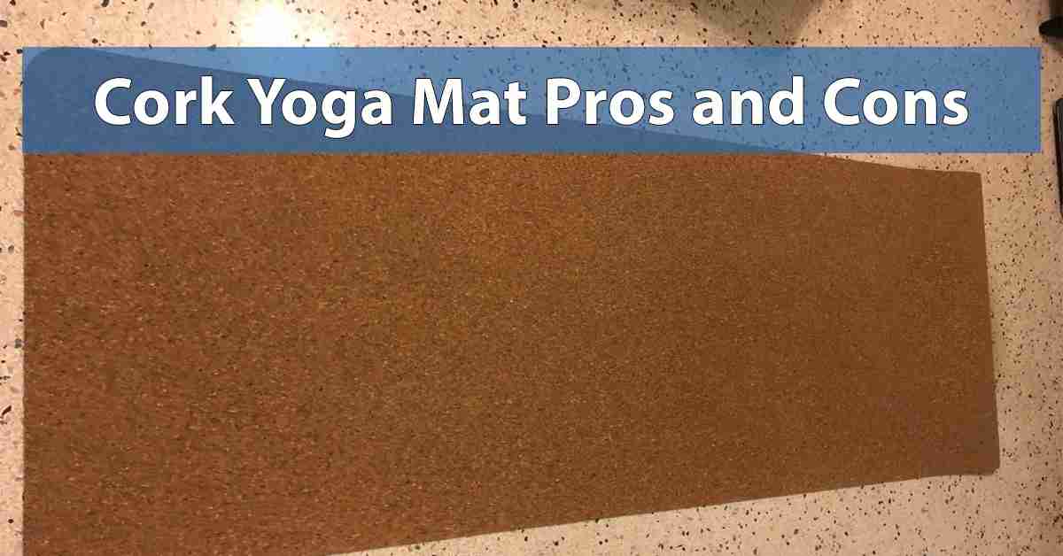 Cork Yoga Mat Pros and Cons
