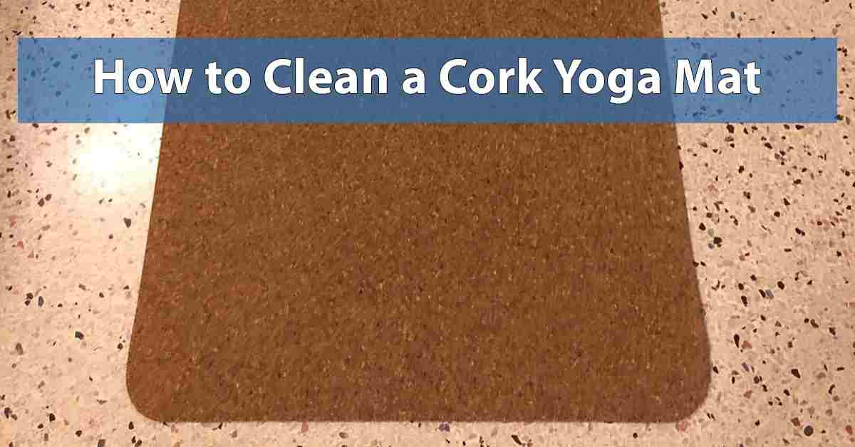How to Clean a Cork Yoga Mat